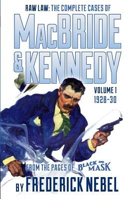 Raw Law: The Complete Cases of MacBride & Kennedy Volume 1: 1928-30 Paperback Altus Press