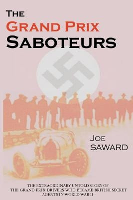 The Grand Prix Saboteurs by Saward, Joe