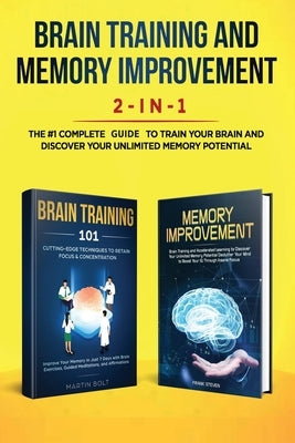 Brain Training and Memory Improvement 2-in-1: Brain Training 101 + Memory Improvement - The #1 Complete Box Set to Train Your Brain and Discover Your by Frank, Steven
