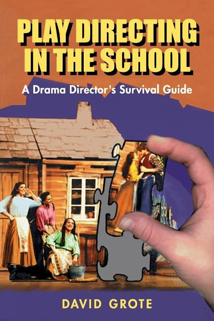 Play Directing in the School: A Drama Director's Survival Kit Paperback Pioneer Drama Service