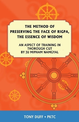 The Dzogchen Method of Preserving the Face of Rigpa, "The Essence of Wisdom" Paperback Padma Karpo Translation Committee