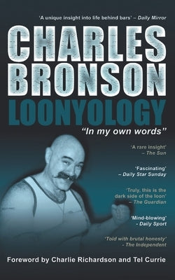 Charles Bronson: Loonyology: Loonyology: Bronson In His Own Words by Bronson, Charles