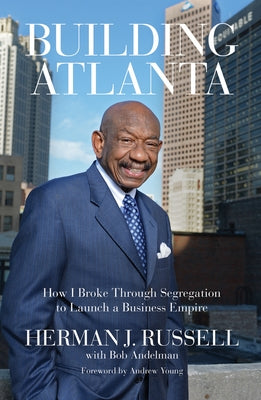 Building Atlanta: How I Broke Through Segregation to Launch a Business Empire Paperback Chicago Review Press
