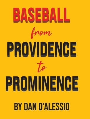 Baseball from Providence to Prominence by D'Alessio, Dan