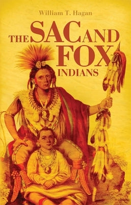 The Sac and Fox Indians, Volume 48 Paperback University of Oklahoma Press