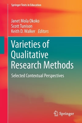 Varieties of Qualitative Research Methods: Selected Contextual Perspectives by Okoko, Janet Mola