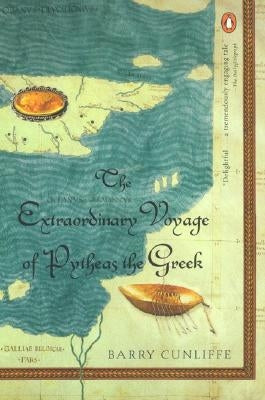 The Extraordinary Voyage of Pytheas the Greek Penguin Books