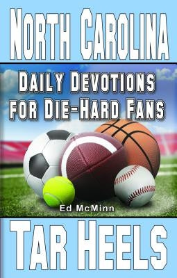 Daily Devotions for Die-Hard Fans North Carolina Tar Heels by McMinn, Ed