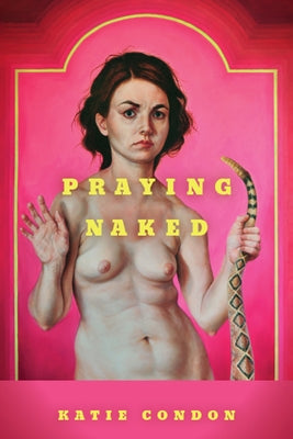 Praying Naked by Condon, Katie