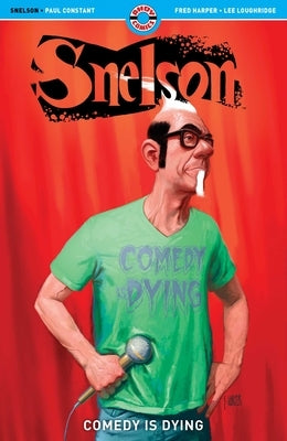 Snelson: Comedy Is Dying by Constant, Paul