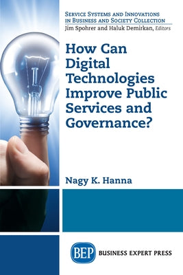 How Can Digital Technologies Improve Public Services and Governance? Paperback Business Expert Press