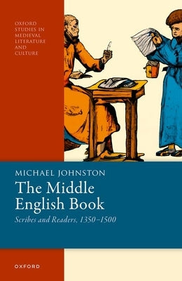 The Middle English Book: Scribes and Readers, 1350-1500 by Johnston, Michael