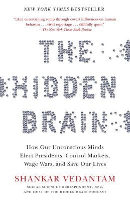 The Hidden Brain: How Our Unconscious Minds Elect Presidents, Control Markets, Wage Wars, and Save Our Lives Paperback Random House
