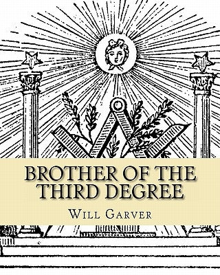 Brother of the Third Degree by Garver, Will L.