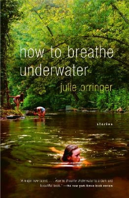 How to Breathe Underwater by Orringer, Julie