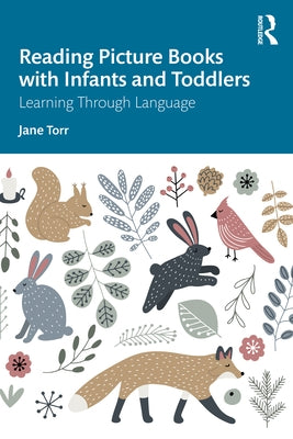 Reading Picture Books with Infants and Toddlers: Learning Through Language by Torr, Jane