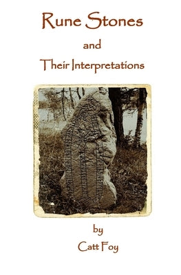 Rune Stones & Their Interpretations by Foy, Catt