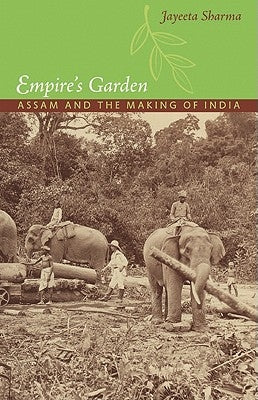 Empire's Garden: Assam and the Making of India Paperback Duke University Press