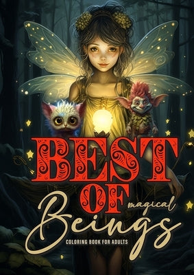 Best of magical Beings Coloring Book for Adults: Fairies Coloring Book for Adults Grayscale Best of Elves, Gnomes, Fairies, Pixies, Forest Spirit, Tro by Publishing, Monsoon