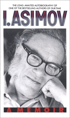 I, Asimov: A Memoir by Asimov, Isaac