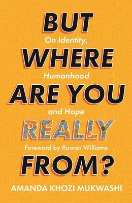 But Where Are You Really From?: On Identity, Humanhood and Hope Paperback SPCK Publishing