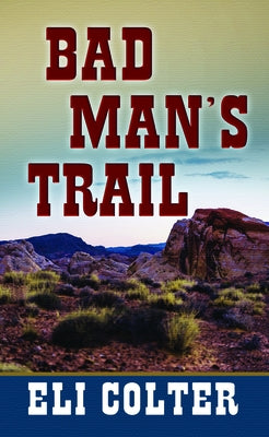 Bad Man's Trail by Colter, Eli