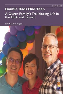 Double Dads One Teen: A Queer Family's Trailblazing Life in the USA and Taiwan by Chen-Hayes, Stuart F.