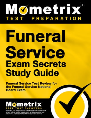 Funeral Service Exam Secrets Study Guide: Funeral Service Test Review for the Funeral Service National Board Exam by Mometrix Funeral Director Certification