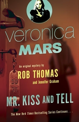 Veronica Mars 2: An Original Mystery by Rob Thomas: Mr. Kiss and Tell by Thomas, Rob