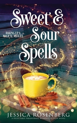 Sweet and Sour Spells: Baking Up a Magical Midlife, book 4 (Baking Up a Magical Midlife, Paranormal Women's Fiction Series) Paperback Blue Octopus Press