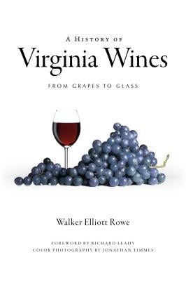 A History of Virginia Wines: From Grapes to Glass Paperback History Press (SC)
