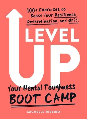 Level Up: Your Mental Toughness Boot Camp by Ribeiro, Michelle