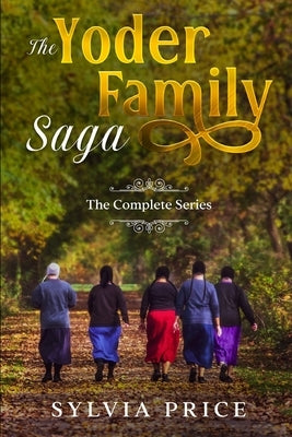 The Yoder Family Saga (An Amish Romance): The Complete Series Paperback Independently Published