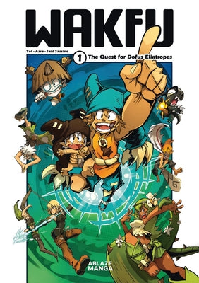 Wakfu Manga Vol 1: The Quest for the Eliatrope Dofus by Tot