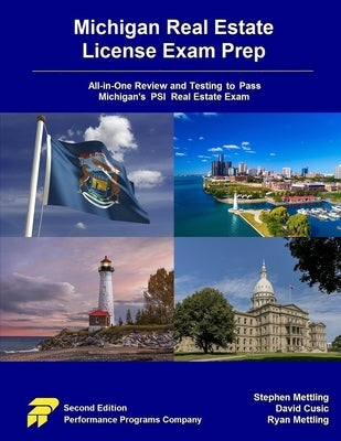 Michigan Real Estate License Exam Prep: All-in-One Review and Testing to Pass Michigan's PSI Real Estate Exam by Mettling, Stephen