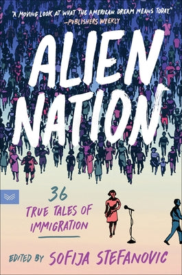 Alien Nation: 36 True Tales of Immigration by Stefanovic, Sofija