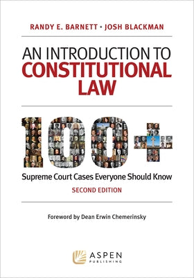 An Introduction to Constitutional Law: 100 Supreme Court Cases Everyone Should Know by Barnett, Randy E.