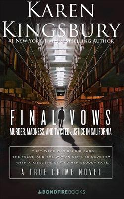 Final Vows: Murder, Madness, and Twisted Justice in California by Kingsbury, Karen