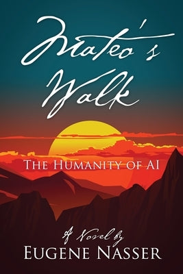 Mateo's Walk: The Humanity of AI Paperback On the Level Publishing