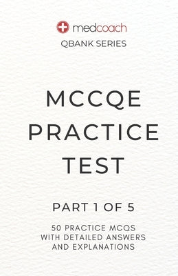 MCCQE Practice Test: Part 1 of 5 by Inc, Medcoach