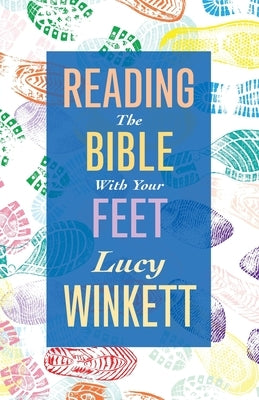 Reading the Bible with your Feet Canterbury Press Norwich