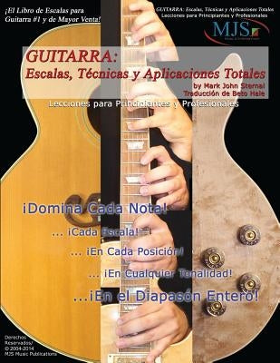 Guitarra: Escalas, Tecnicas Y Aplicaciones Totales: Lecciones Para Principiantes Y Professionales by Hale, Beto