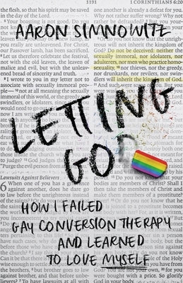 Letting Go(d): How I Failed Gay Conversion Therapy and Learned to Love Myself by Simnowitz, Aaron