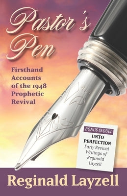 Pastor's Pen: First Hand Accounts of the 1948 Prophetic Revival by Peterson, Marion Layzell