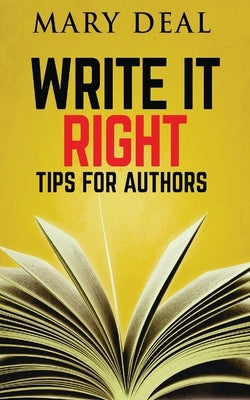 Write It Right: Tips For Authors by Deal, Mary