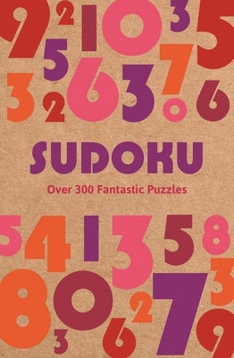 Sudoku: Over 300 Fantastic Puzzles Paperback Sirius Entertainment