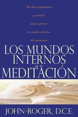 Los Mundos Internos de la Meditacion by John-Roger