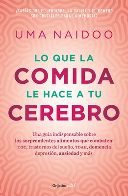 Lo Que La Comida Le Hace a Tu Cerebro / This Is Your Brain on Food by Naidoo, Uma