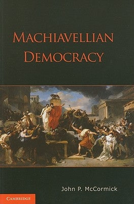 Machiavellian Democracy Paperback Cambridge University Press