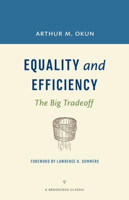 Equality and Efficiency REV: The Big Tradeoff Paperback Brookings Institution Press